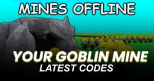 Your Goblin Mine Codes