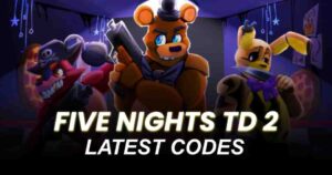 Five Nights TD 2 Codes