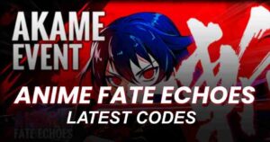 Anime Fate Echoes codes