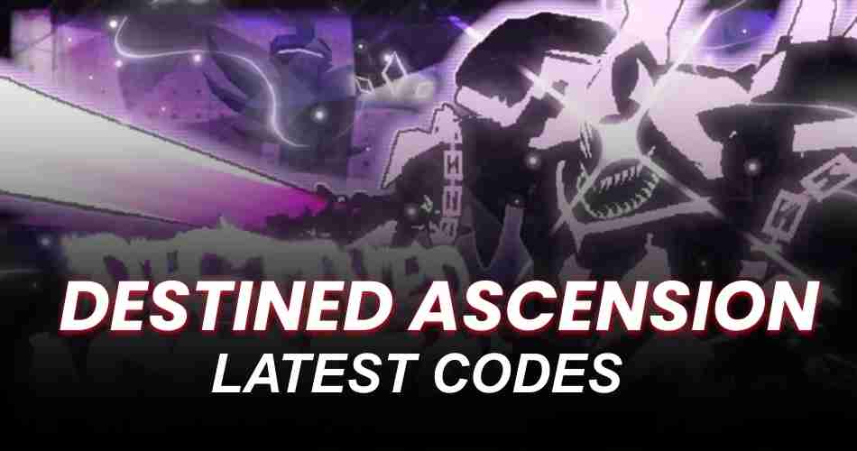 Destined Ascension Codes