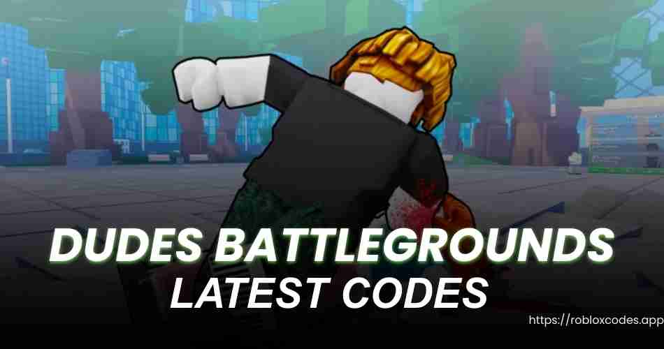 Dudes Battlegrounds Codes