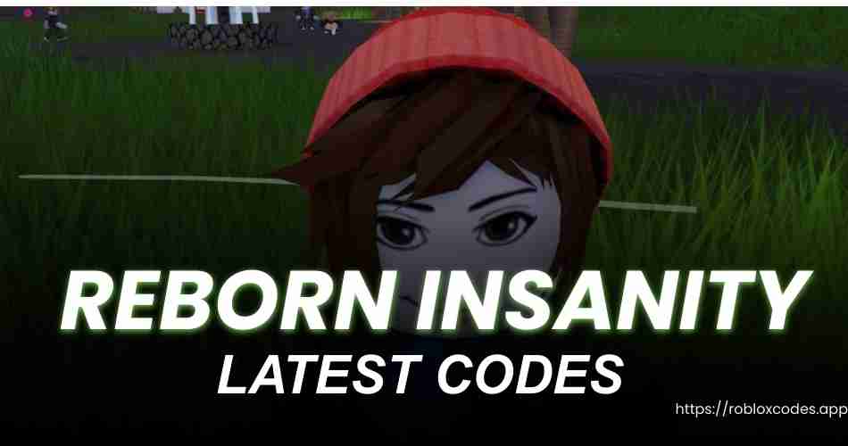 Reborn Insanity Codes