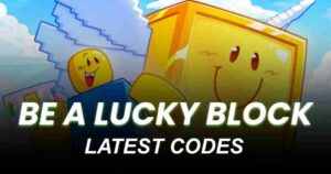 Be a Lucky Block Codes