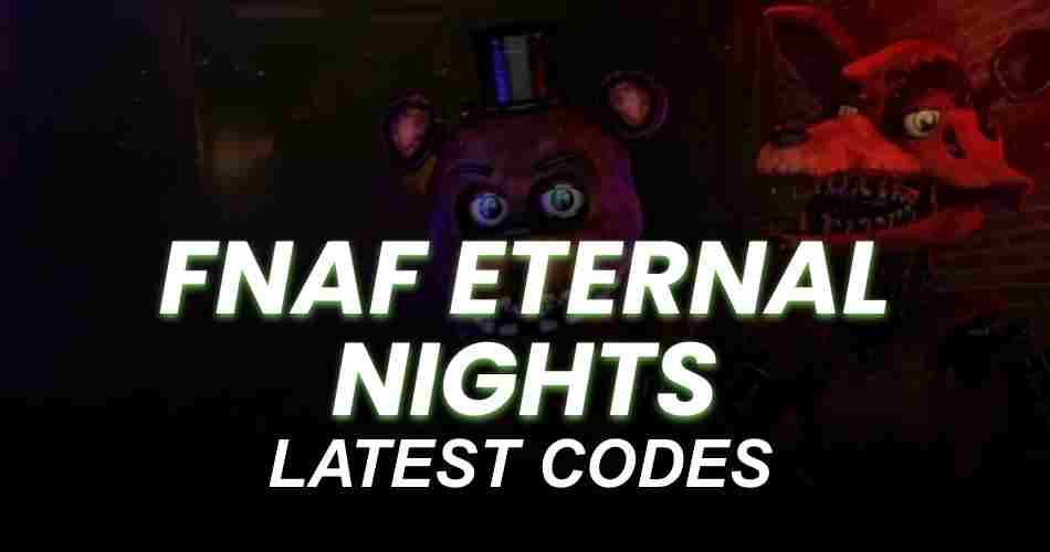 FNAF Eternal Nights Codes
