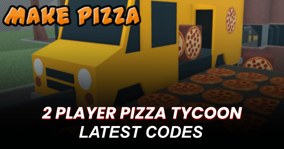 2 Player Pizza Tycoon Codes