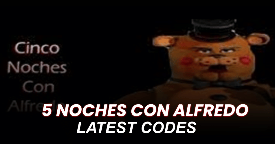 5 noches con alfredo Codes
