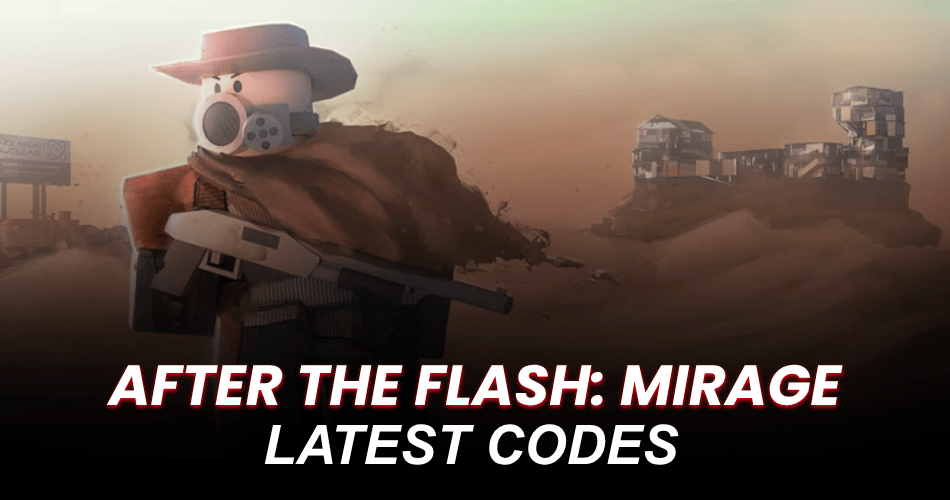 After The Flash Mirage Codes