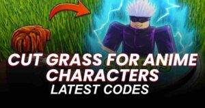 Cut Grass for Anime Characters Codes