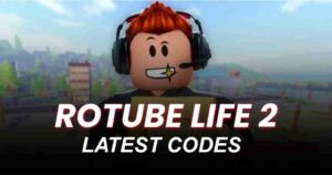 RoTube Life 2 Codes