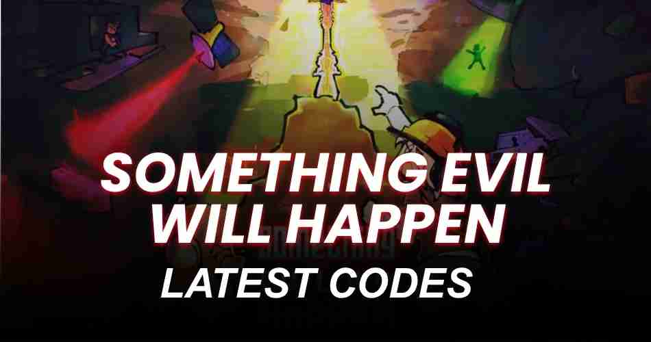 Something Evil Will Happen Codes