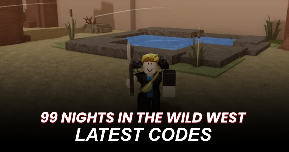 99 Nights in the Wild West Codes