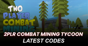 2Plr Combat Mining Tycoon Codes