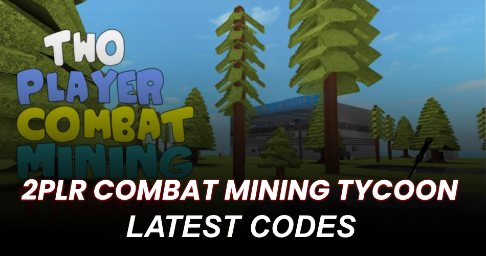 2Plr Combat Mining Tycoon Codes