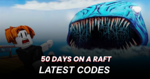 50 Days on a Raft Codes