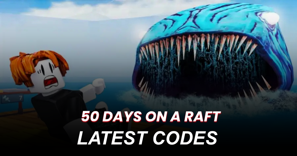 50 Days on a Raft Codes